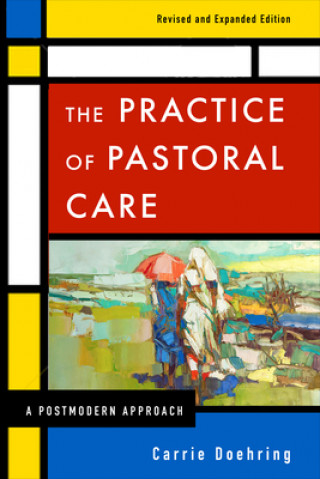 Carte Practice of Pastoral Care, Revised and Expanded Edition Carrie Doehring