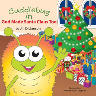 Książka Cuddlebug in God Made Santa Claus Too Jill Dickerson