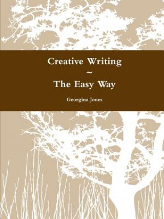 Knjiga Creative Writing ~ The Easy Way Georgina Jones