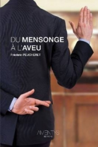 Knjiga Du Mensonge a L'aveu FR D RIC PEUCHERET