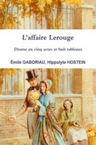 Книга L'Affaire Lerouge Drame En Cinq Actes Et Huit Tableaux MILE GABORIAU