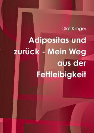 Könyv Adipositas Und Zuruck - Mein Weg Aus Der Fettleibigkeit OLAF KLINGER