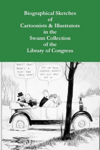 Carte Biographical Sketches of Cartoonists & Illustrators in the Swann Collection of the Library of Congress SARA DUKE