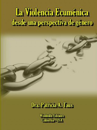 Könyv Violencia Ecumenica Desde UNA Perspectiva De Genero DRA. PATRICIA TAUS