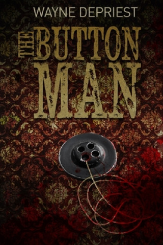Könyv Button Man WAYNE DEPRIEST