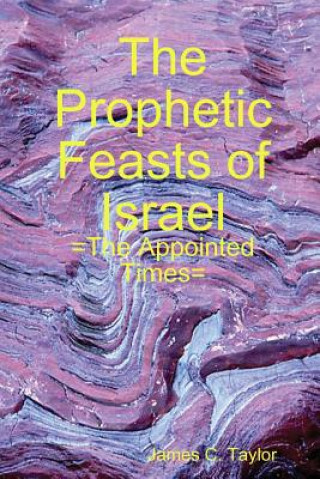 Książka Prophetic Feasts of Israel JAMES C. TAYLOR