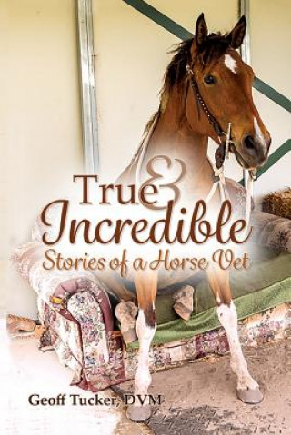 Könyv True and Incredible Stories of a Horse Vet TUCKER