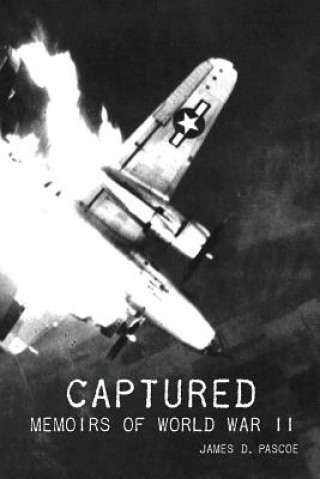 Kniha Captured : Memoir of World War II JAMES D. PASCOE