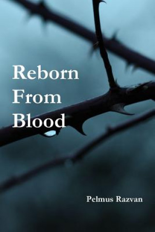 Carte Reborn from Blood PELMUS RAZVAN