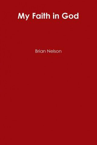 Book My Faith in God BRIAN NELSON