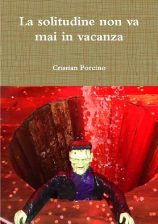 Kniha Solitudine Non Va Mai in Vacanza CRISTIAN PORCINO