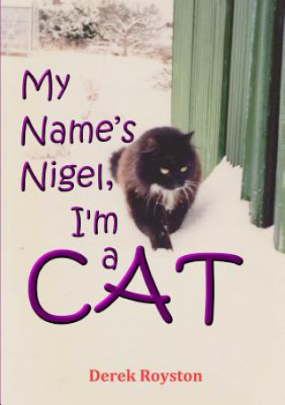 Книга My Name's Nigel, I'm a Cat DEREK ROYSTON