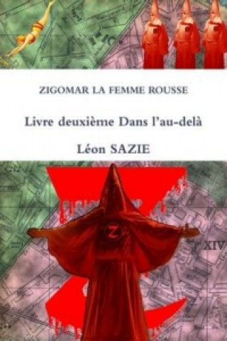 Kniha Zigomar La Femme Rousse Livre Deuxieme Dans L'au-Dela L ON SAZIE