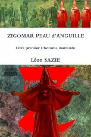 Knjiga Zigomar Peau D'anguille Livre Premier L'Homme Inattendu L ON SAZIE