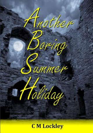 Könyv Another Boring Summer Holiday C M LOCKLEY