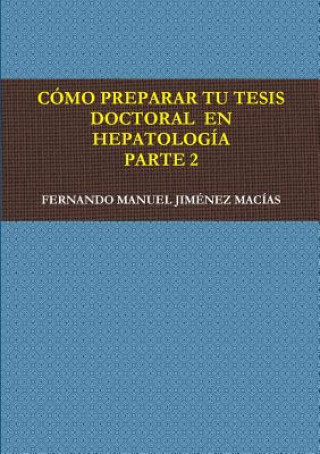 Knjiga Como Preparar Tu Tesis Doctoral En Hepatologia. Parte 2 FERN JIM NEZ MAC AS