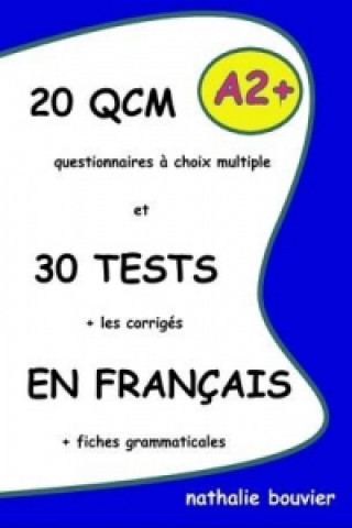 Kniha 20 QCM Et 30 TESTS En Francais, Niveau A2+ Nathalie BOUVIER