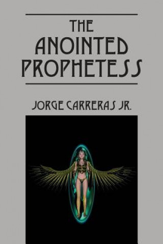 Knjiga Anointed Prophetess Jorge Carreras Jr