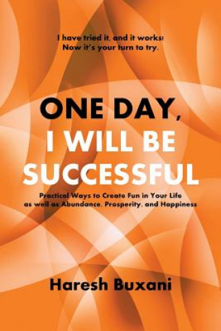 Книга One Day, I Will Be Successful HARESH BUXANI