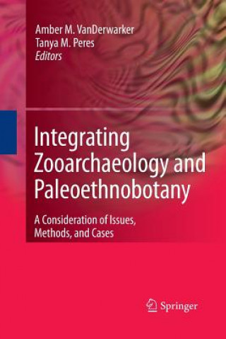 Könyv Integrating Zooarchaeology and Paleoethnobotany Tanya M. Peres