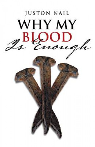 Книга Why My Blood Is Enough Juston Nail