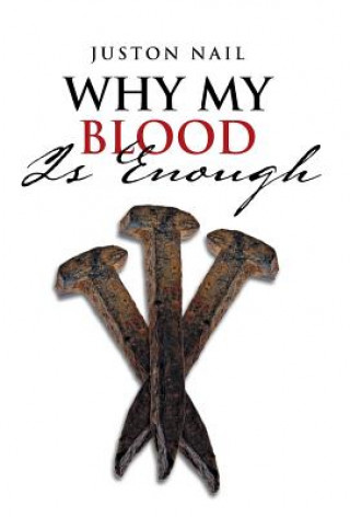 Книга Why My Blood Is Enough Juston Nail