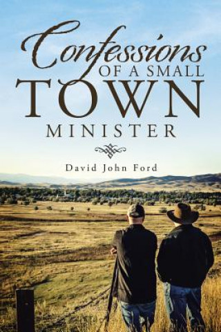 Könyv Confessions of a Small Town Minister David John Ford