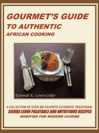 Könyv Gourmet's Guide to Authentic African Cooking EYAMID LEWIS-COKER