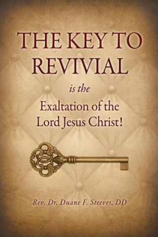 Carte Key to Revival is the Exaltation of the Lord Jesus Christ! Steeves