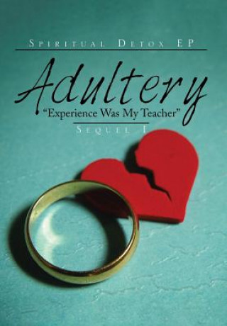 Kniha ADULTERY Experience Was My Teacher Spiritual Detox EP