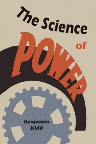 Könyv The Science of Power Benjamin Kidd
