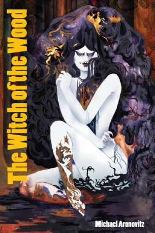 Kniha Witch of the Wood Michael Aronovitz