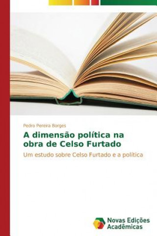 Kniha dimensao politica na obra de Celso Furtado PEREIRA BORGES PEDRO