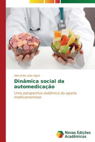 Livre Dinamica social da automedicacao APPIO ALEXANDRE JO O