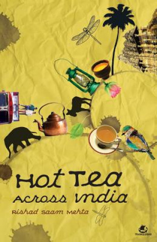 Kniha Hot Tea Across India RISHAD SAAM MEHTA