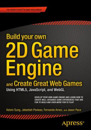 Kniha Build your own 2D Game Engine and Create Great Web Games Jebediah Pavleas