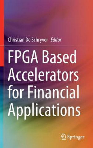 Книга FPGA Based Accelerators for Financial Applications Christian de Schryver