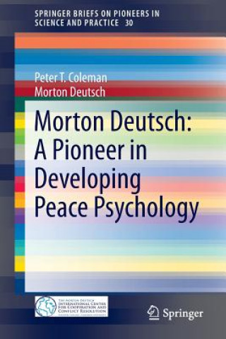 Knjiga Morton Deutsch: A Pioneer in Developing Peace Psychology Peter T. Coleman