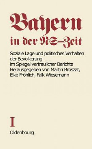 Kniha Soziale Lage Und Politisches Verhalten Der Bevoelkerung Im Spiegel Vertraulicher Berichte Elke Fröhlich-Broszat