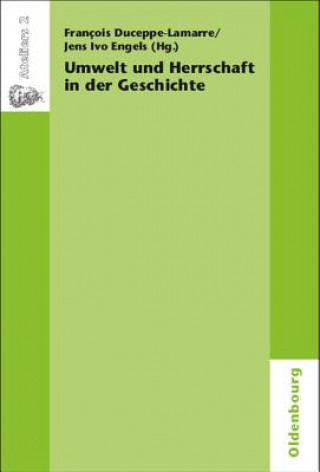 Kniha Umwelt Und Herrschaft in Der Geschichte. Environnement Et Pouvoir François Duceppe-Lamarre