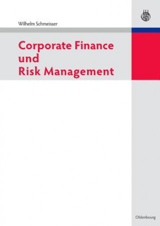 Kniha Corporate Finance Und Risk Management Wilhelm Schmeisser