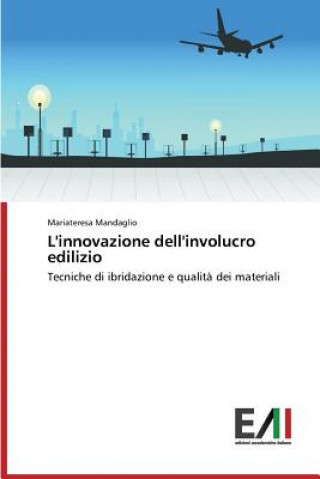 Carte L'innovazione dell'involucro edilizio Mandaglio Mariateresa