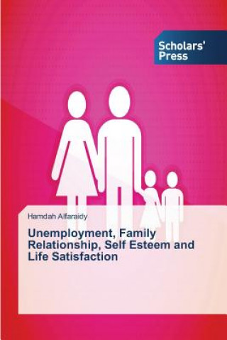 Kniha Unemployment, Family Relationship, Self Esteem and Life Satisfaction Alfaraidy Hamdah