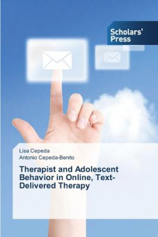 Kniha Therapist and Adolescent Behavior in Online, Text-Delivered Therapy Cepeda Lisa