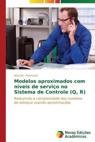 Książka Modelos aproximados com niveis de servico no Sistema de Controle (Q, R) Petersohn Marcelo