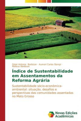 Livre Indice de Sustentabilidade em Assentamentos da Reforma Agraria Barbizan Odair Antonio