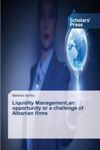 Carte Liquidity Management, an opportunity or a challenge of Albanian firms Ashiku Marsida
