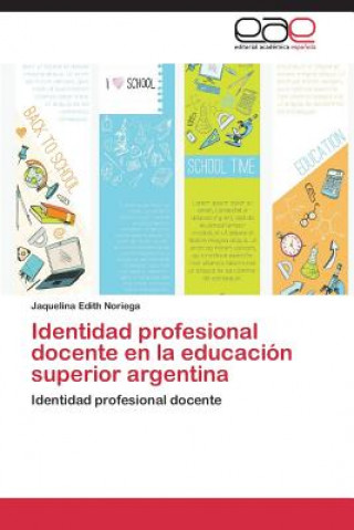 Knjiga Identidad profesional docente en la educacion superior argentina Noriega Jaquelina Edith