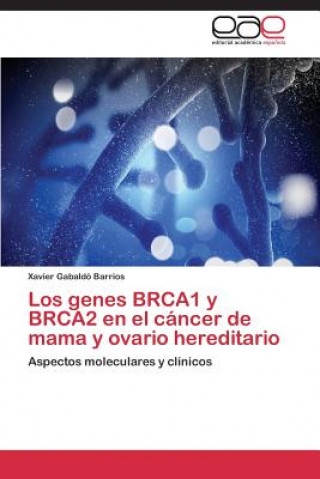 Книга genes BRCA1 y BRCA2 en el cancer de mama y ovario hereditario Gabaldo Barrios Xavier