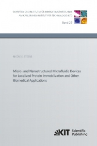 Carte Micro- and Nanostructured Microfluidic Devices for Localized Protein Immobilization and Other Biomedical Applications Nicole E. Steidle